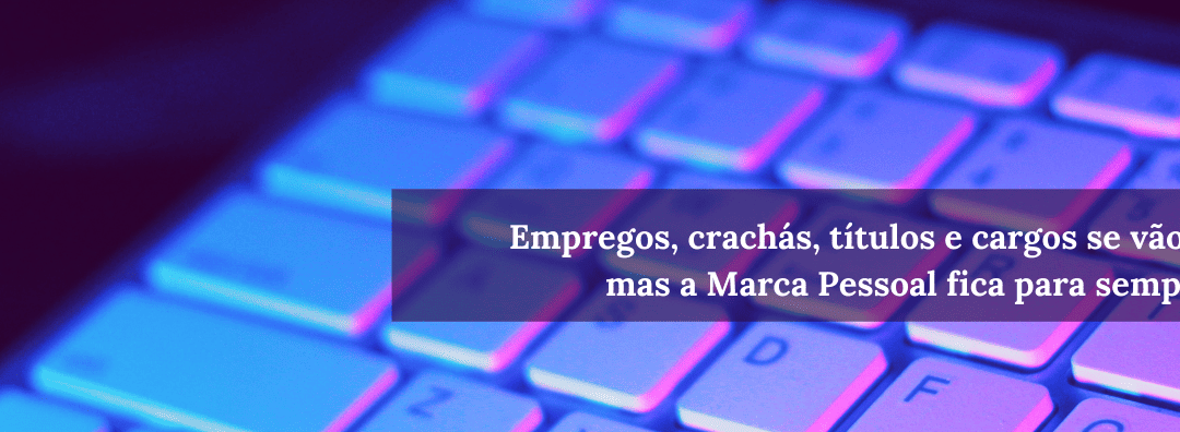 Na era digital, marca pessoal é diferencial competitivo