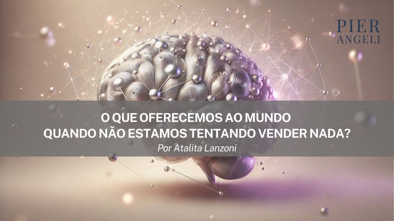 Neurociência e branding: um cérebro de fundo e um texto escrito "O que oferecemos ao mundo quando não estamos tentando vender nada?"
